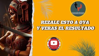 REZALE A OYA ESTO Y TE SORPRENDERAS CON EL RESULTADO #oya #orisa #òrìsà #ifatradicional  #yansa