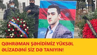 Gəncə Prokurorluğunun şəhid əməkdaşı Yüksəl Əlizadəni Siz də tanıyın!