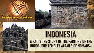 Indonesia. What is the story of the painting of the Borobudur temple? «Trails of nomads»