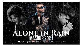 Alone In Rain Mashup | Alone Mashup | Dj Abhi Shake , Pratham r.k. | Mashup Chillout Mix | Re Muzik