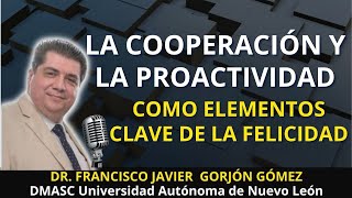 LA COOPERACIÓN Y LA PROACTIVIDAD COMO ELEMENTOS CLAVE DE LA FELICIDAD, Dr. Francisco Gorjón Gómez,