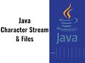 26 - Character Stream and Files in Java