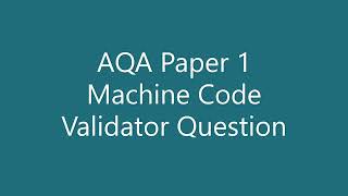 Machine Code Validator Question AQA Paper1 GCSE