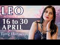 LEO Tarot reading from 16 to 30 April  2024