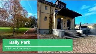 Bally Park Rundgang in 3D mit Kommentar