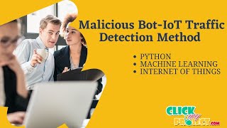 Python Machine Learning Project Malicious Bot Traffic Detection Method in IoT Network ClickMyProject