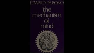 Edward De Bono - The Mechanism of Mind