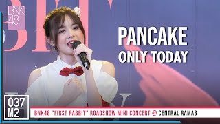 220226 BNK48 Pancake - Only Today @ BNK48 First Rabbit Roadshow Mini Concert [Fancam 4K 60p]