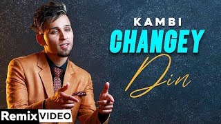 Changey Din (Remix) | Kambi | Sukh E | Sukh Sanghera | Latest Punjabi Song 2020