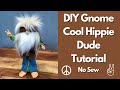 Let's Make A Cool Hippie Dude Gnome/No Sew Gnome/Peace and Love Gnome