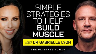 Simple Strategies for Building Muscle, Aging Well and Staying Active with Dr. Gabrielle Lyon