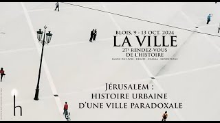 Jérusalem, histoire urbaine d’une ville paradoxale