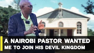 EXPOSED! HOW A NAIROBI PASTOR WANTED TO JOIN ME IN DEVIL'S KINGDOM