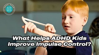 How to Help Your ADHD Child Be Less Impulsive