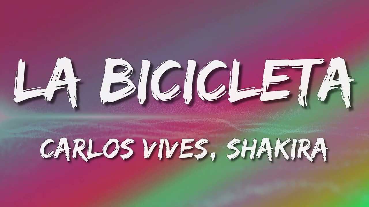 Carlos Vives, Shakira - La Bicicleta (Letra\Lyrics) - YouTube