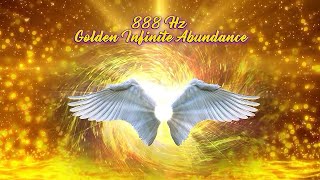 888Hz Golden Infinite Abundance Angel Energy, 888Hz The Wealth Frequency Abundance, Remove Blocks