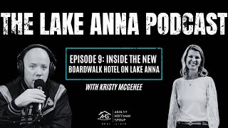 Episode 9: Inside the New Boardwalk Hotel on Lake Anna