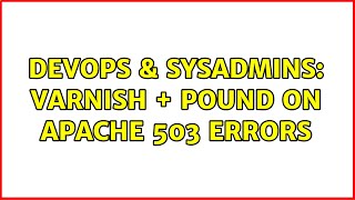 DevOps & SysAdmins: Varnish + Pound on Apache 503 Errors