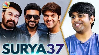 SURIYA 37 : The Reason for Multi Star Cast : Kabilan Vairamuthu Interview | Mohanlal, Arya