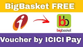 How to claim FREE big basket voucher by ICICI I mobile pay || FREE big basket gift voucher