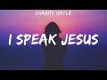 Charity Gayle ~ I Speak Jesus # lyrics # Charity Gayle, Elevation Worship & Maverick City Music