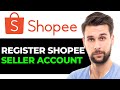 How To Register Shopee Seller Account 2024 - FULL GUIDE