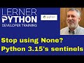 Python 3.15’s new sentinel type: Why it matters