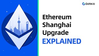 Ethereum Shanghai Upgrade Explained in Less Than 3 Minutes