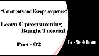 C programming Bangla Tutorial Part #02 - (Single line, Multi-line comments and Escape sequence)