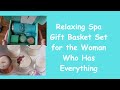 Relaxing Spa Gift Basket Set for the Woman Who Has Everything