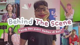 BEHIND THE SCENE “KING DAN PUTRI BERBAIKAN DI BALI”