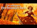 Die schönsten Herbst-Märchen | Gute Nacht Geschichten zum Entspannen und Einschlafen