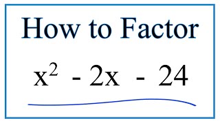 How to Solve x^2 - 2x - 24 = 0 by Factoring