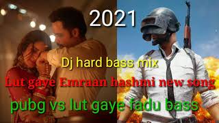 Lut gaye dj remix song/ Emraan hashmi lut gaye new song 2021/lut gaye dj song 2021/ dj pramod verma