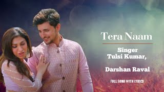 Tera Naam (LYRICS) - Tulsi Kumar, Darshan Raval | Manan Bhardwaj | Navjit Buttar