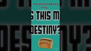 Too Much Bread Song Verse 3