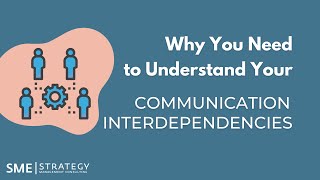 Communication Interdependencies: What They Are And Why You Need to Understand them.