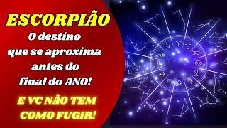 💎 ESCORPIÃO♏️ O destino que se aproxima antes do final de ano 😲E VOCÊ NÃO TEM COMO FUGIR!😱