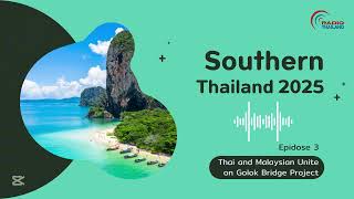 [English] Southern Thailand 2025 EP3 l Thai and Malaysian Unite on Golok Bridge Project