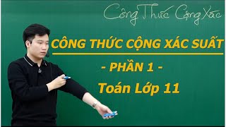 CÔNG THỨC CỘNG XÁC SUẤT (PHẦN 1) - Toán 11 - Thầy Nguyễn Quốc Chí