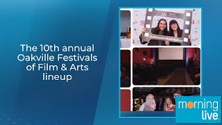 The 10th annual Oakville Festivals of Film \u0026 Arts lineup