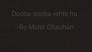 Dooba Dooba Rehta Hu - Mohit Chauhan | Lyrics