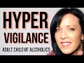 Adult Children of Alcoholics Are Forced to Live in Hypervigilance