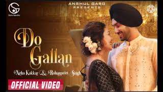 DO GALLAN - Neha Kakkar & Rohanpreet Singh | Garry Sandhu | Anshul Garg | Latest Punjabi Song 2021 |