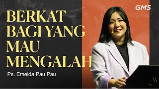 BERKAT BAGI YANG MAU MENGALAH - Ps. Emelda Pau Pau