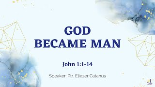 God Became Man (John 1:1-14)