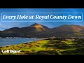 Every Hole at Royal County Down | Golf Digest