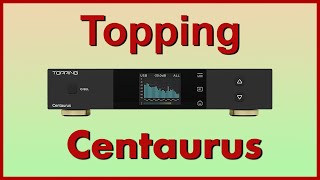 Topping Centaurus R2R DAC Follow Up. An End Game DAC?