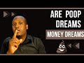 Are Poop dreams Money dreams // Leran from the interpreter Apostle Humphrey