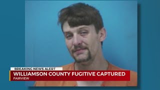Williamson County fugitive captured
